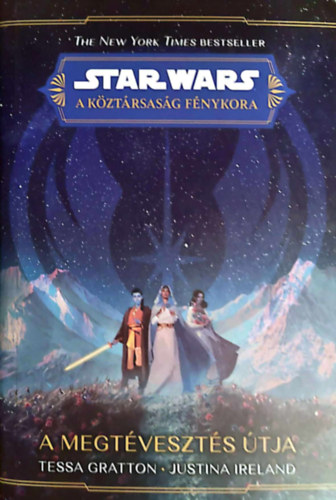 Justina Ireland, Tessa Gratton - A megtveszts tja - Star Wars: A Kztrsasg Fnykora - A Jedik kldetse 1.