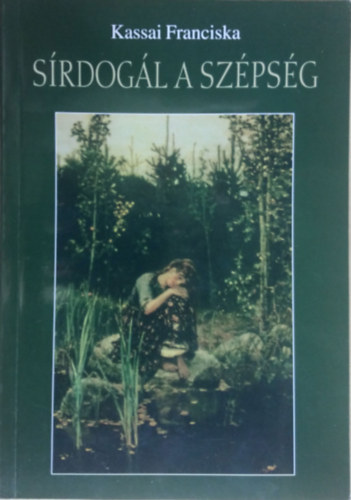 Kassai Franciska - S�rdog�l a sz�ps�g