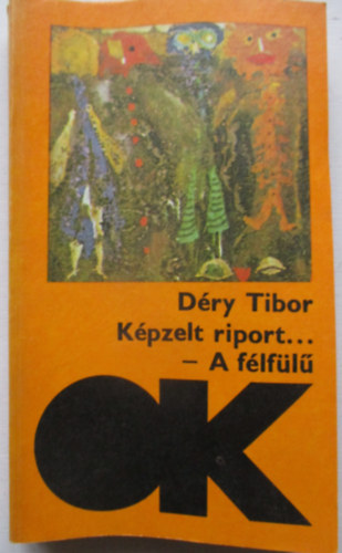 D�ry Tibor - K�pzelt riport...-A f�lf�l�