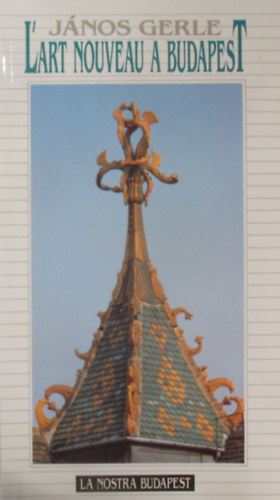 Jnos Gerle - L'art nouveau a Budapesto