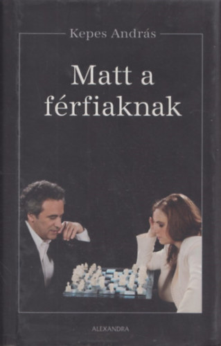 Kepes Andr�s - Matt a f�rfiaknak