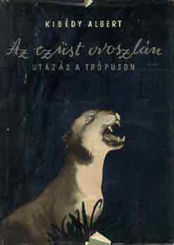 Kib�dy Albert - Az ez�st oroszl�n (utaz�s a tr�puson)