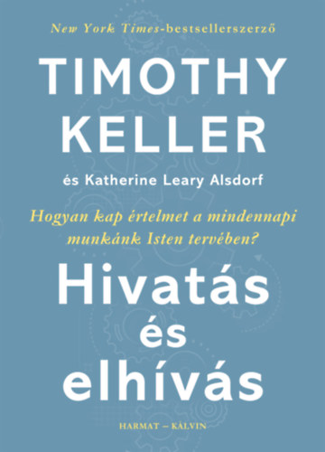 Timothy Keller, Leary Katherine Alsdorf - Hivat�s �s elh�v�s