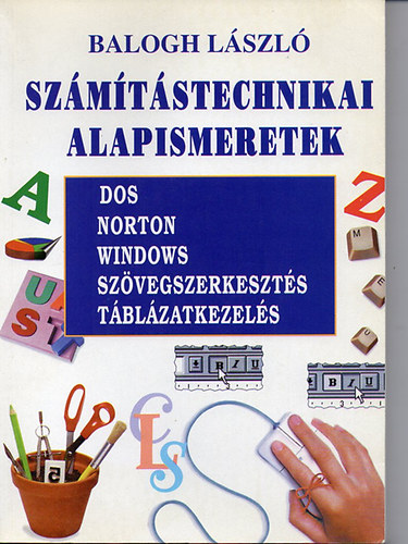 Balogh Lszl - Szmtstechnikai alapismeretek
