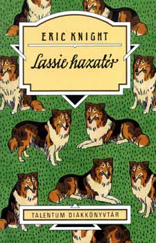 Eric Knight - Lassie hazat�r - Talentum Di�kk�nyvt�r