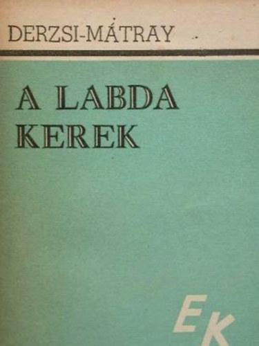 Derzsi- Mtray - A Labda Kerek