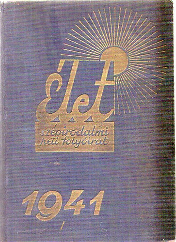 Erd�si K�roly (szerk.) - �let - Sz�pirodalmi heti foly�irat 1941. (XXXII. �vf.) I.