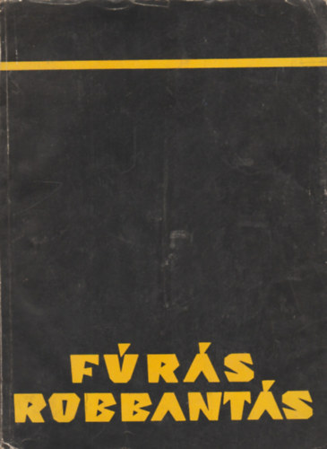 M�sz�ros Dezs�(szerk.), Kulcs�r Andor (szerk.) - F�r�s-robbant�s a b�ny�szatban