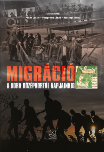 Psn Lszl, Veszprmy Lszl, Isaszegi Jnos - Migrci a kora kzpkortl napjainkig