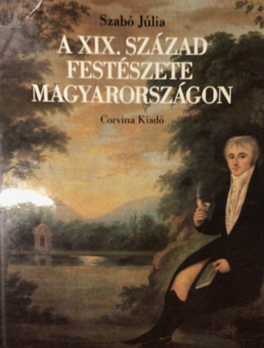 Szab Jlia - A XIX. szzad festszete Magyarorszgon