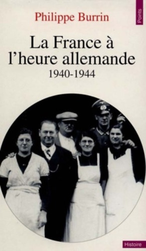 Philippe Burrin - La France � l'heure allemande 1940-1944