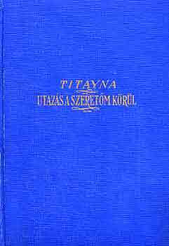 Titayna - Utaz�s a szeret�m k�r�l