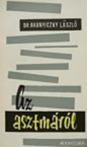 Dr. Branyiczky L�szl� - Az asztm�r�l