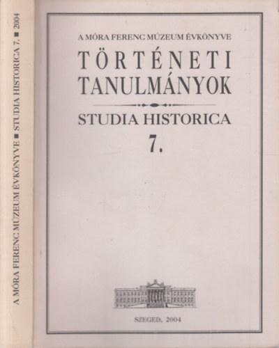 Zombori Istvn (szerk.) - Trtneti Tanulmnyok (Studia Historica 7.)-  A Mra Ferenc Mzeum vknyve