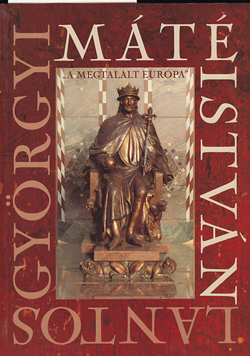 Lantos Gy�rgyi �s M�t� Istv�n - A megtal�lt Eur�pa