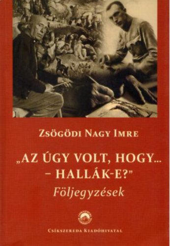 Zsgdi Nagy Imre - "Az gy volt, hogy... - hallk-e?"