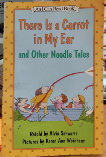 Alvin Schwartz, Karen Ann Weinhaus (illus.) - There Is a Carrot in My Ear and Other Noodle Tales