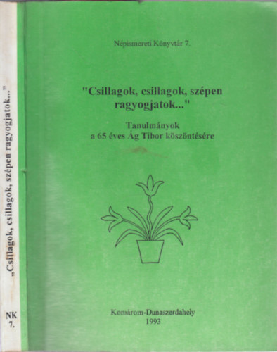 Liszka Jzsef (szerk.) - "Csillagok, csillagok, szpen ragyogjatok..."- Tanulmnyok a 65 ves g Tibor kszntsre (Npismereti Knyvtr 7.)