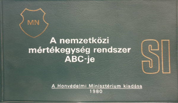 Szentesi Gyrgy (szerk.) - A nemzetkzi mrtkegysg-rendszer ABC-je