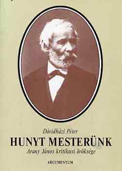 Dávidházi Péter - Hunyt mesterünk (Arany János kritikusi öröksége)