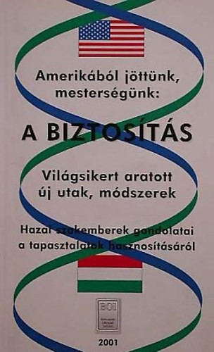 Dr. Krolmusz Ferenc  (Szerkeszt) - Amerikbl jttnk, mestersgnk: a biztosts - Vilgsikert aratott j utak, mdszerek Hazai szakemberek gondolatai a tapasztalatok hasznostsrl