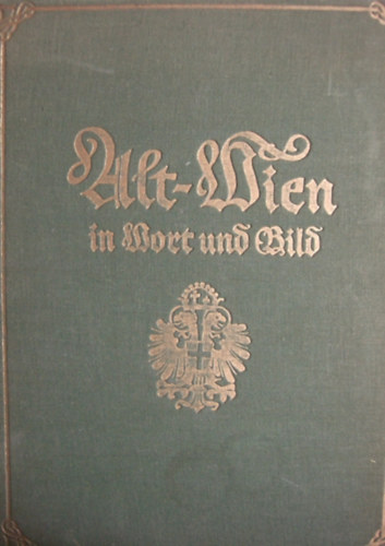 Hans Tietze - Alt-Wien in Wort und Bild
