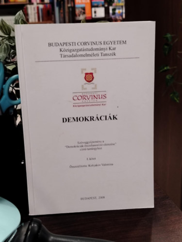 Dr. Kobjakov Valentina (szerk.) - Demokr�ci�k (Sz�veggy�jtem�ny a "Demokr�ci�k �sszehasonl�t� elemz�se" c�m� tant�rgyhoz I. k�tet)- Budapesti Corvinus Egyetem