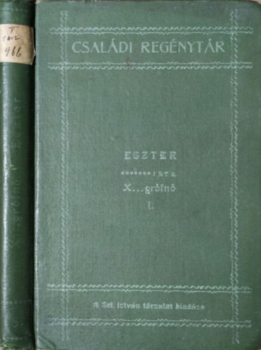 X... grófnő - Eszter - Eredeti irányregény az alkoholizmus ellen - I. kötet
