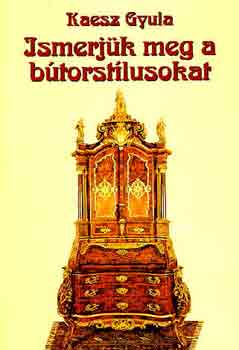 Kaesz Gyula - Ismerjük meg a bútorstílusokat