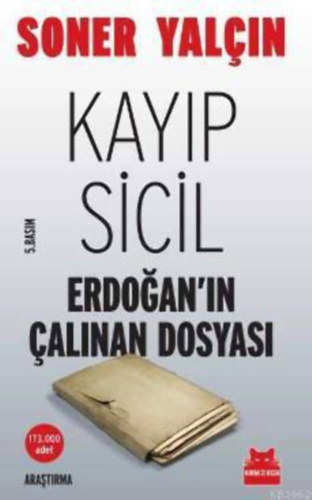 Soner Yalçin - Kayip sicil: Erdogan'in çalinan dosyasi (Kirmizi Kedi Yayinevi 324)