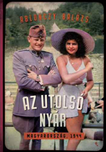 Ablonczy Balázs - Az utolsó nyár