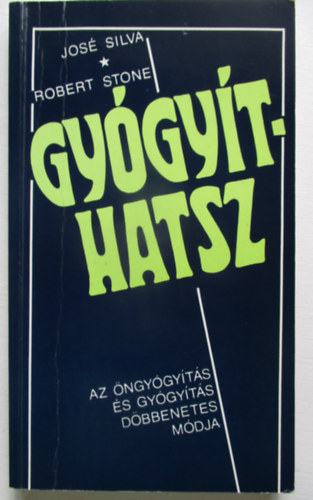 SZERZ Jos Silva Robert Stone FORDT Dr. Domjn Lszl Domjn Andrea LEKTOR Blzy Lszln - gygyt-hatsz  AZ NGYGYTS S GYGYTS DBBENETES MDJA