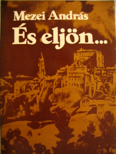 Mezei Andr�s - �s elj�n...