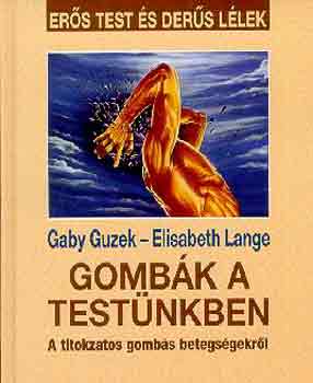 Guzek, Gaby-Lange, Elisabeth - Gombák a testünkben