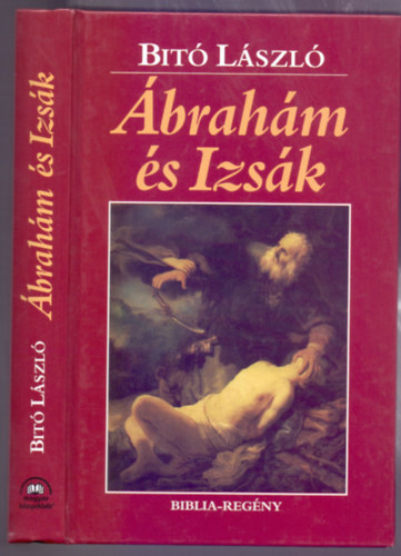 Bitó László - Ábrahám és Izsák - Biblia-regény
