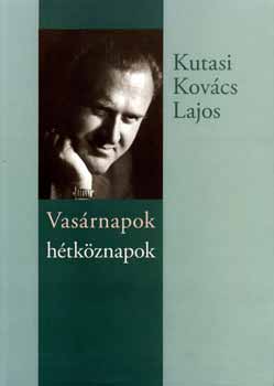 Kutasi Kovcs Lajos - Vasrnapok htkznapok