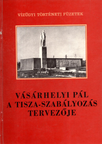 Botár Imre-Károlyi Zsigmond - Vásárhelyi Pál, a Tisza-szabályozás tervezője