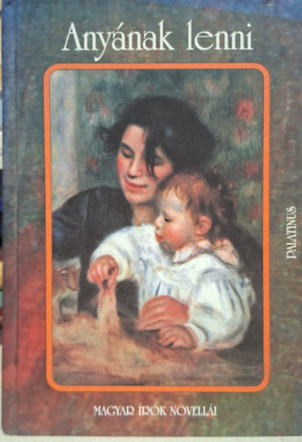 Any�nak lenni - Ady Endre, Remenyik Zsigmond, G�rdonyi G�za, Cs�th G�za - novell�i