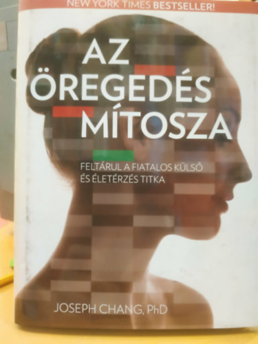 Joseph Chang - Az öregedés mítosza - Feltárul a fiatalos külső és életérzés titka