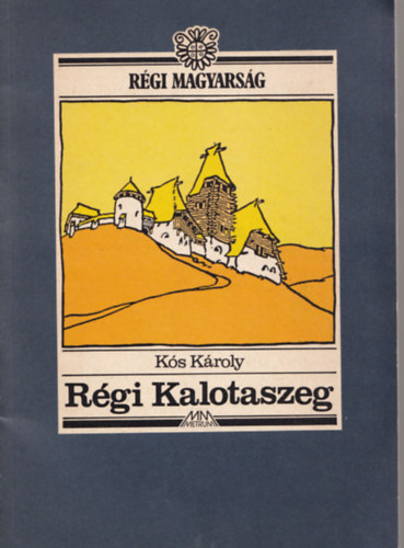 Szerző Kós Károly Szerkesztő Bálint István János - Régi Kalotaszeg - Metrum