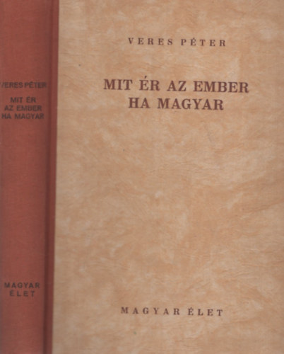Veres P�ter - Mit �r az ember ha magyar - Levelek egy parasztfi�hoz