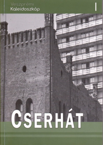 M�rkusn� V�r�s Hajnalka (szerk.) - Veszpr�mi kaleidoszk�p - Cserh�t