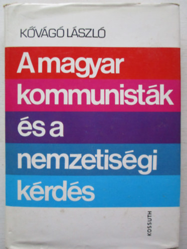 Kővágó László - A magyar kommunisták és a nemzetiségi kérdés