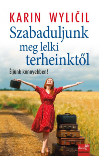 Karin Wylicil - Szabaduljunk meg lelki terheinktől