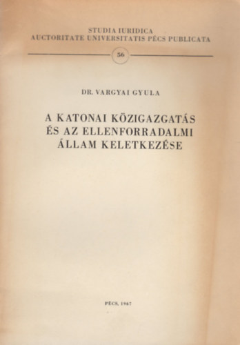 Dr. Vargyai Gyula - A katonai k�zigazgat�s �s az ellenforradalmi �llam keletkez�se