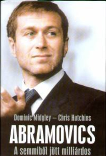 Hutchins, Midgley - Abramovics - A semmiből jött milliárdos