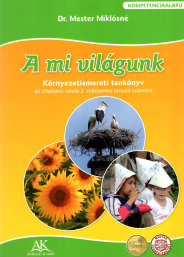 Dr. Mester Miklsn - A mi vilgunk - Krnyezetismereti tanknyv az ltalnos iskola 3. vfolyamos tanuli szmra