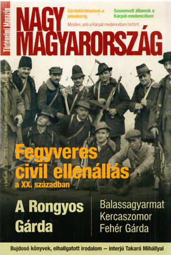 Szak�cs �rp�d (f�szerk.) - Nagy Magyarorsz�g I. �vfolyam, 2. sz�m, 2009. augusztus - Fegyveres civil ellen�ll�s a XX. sz�zadban (T�rt�nelmi Magazin)