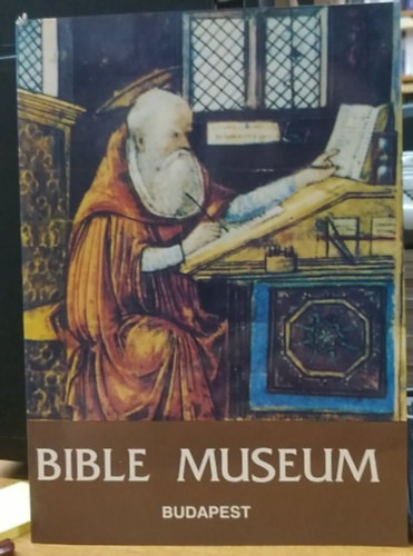 Nmeth Pl, Szab Andrs - Bible Museum Catalogue to the Permanent Exhibition - Rday Collections