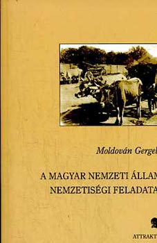 Moldov�n Gergely - A magyar nemzeti �llam nemzetis�gi feladatai